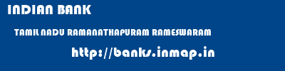 INDIAN BANK  TAMIL NADU RAMANATHAPURAM RAMESWARAM   banks information 